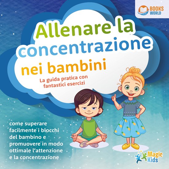 Allenare la concentrazione nei bambini - La guida pratica co ... - cover