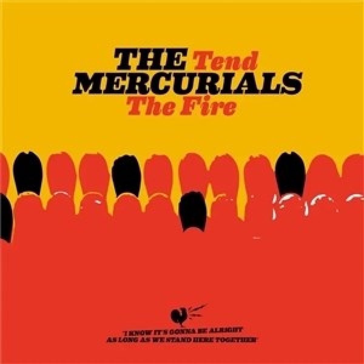 The Mercurials - Tend The Fire (LP)