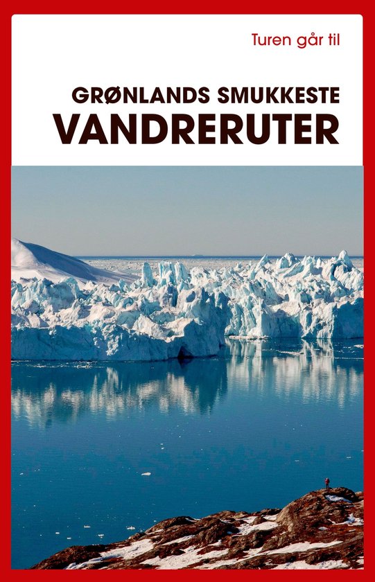 Turen går til - Turen går til Grønlands smukkeste vandrer ... - cover