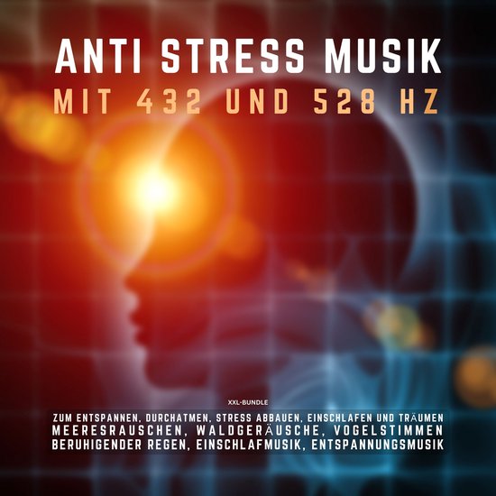 ANTI STRESS MUSIK mit 432 Hz und 528 Hz zum Entspannen, Durc ... - cover