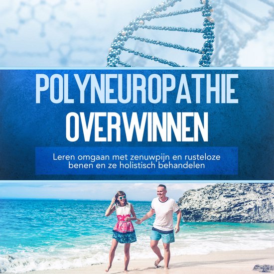 Polyneuropathie overwinnen: Leren omgaan met zenuwpijn en ru ... - cover