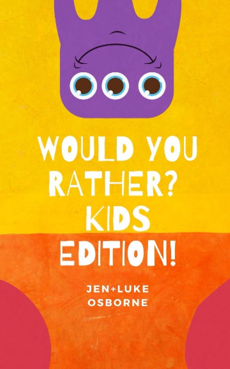 Leuker dan ooit! Would You Rather? Kids Edition - vragen voor kinderen en gezinnen