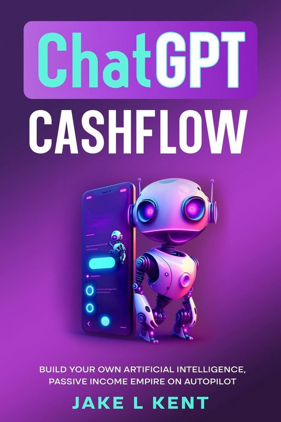 ChatGPT Cashflow Build Your own Artificial Intelligence, Pas ... - cover