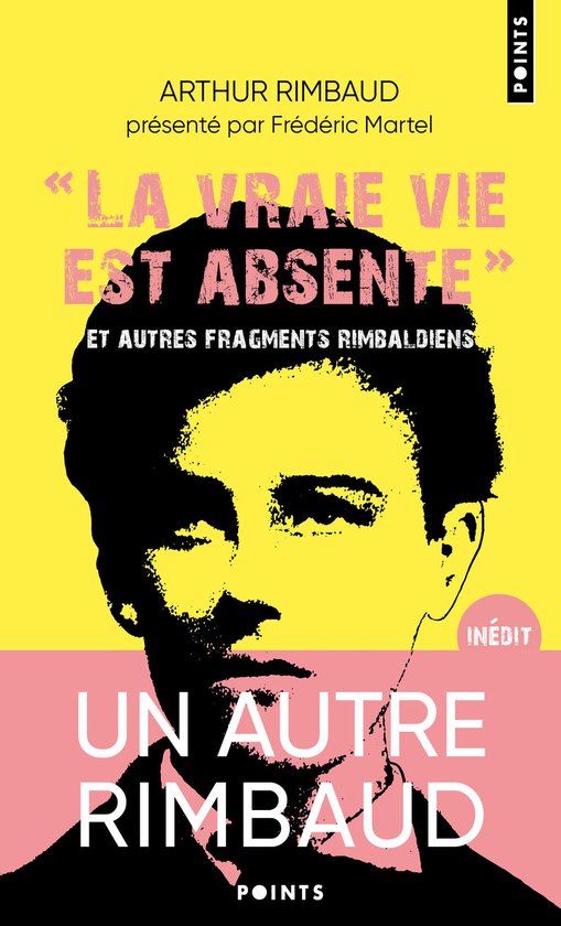 Boekomslag met portret van Arthur Rimbaud, getiteld 'La vraie vie est absente' en 'Un autre Rimbaud'.
