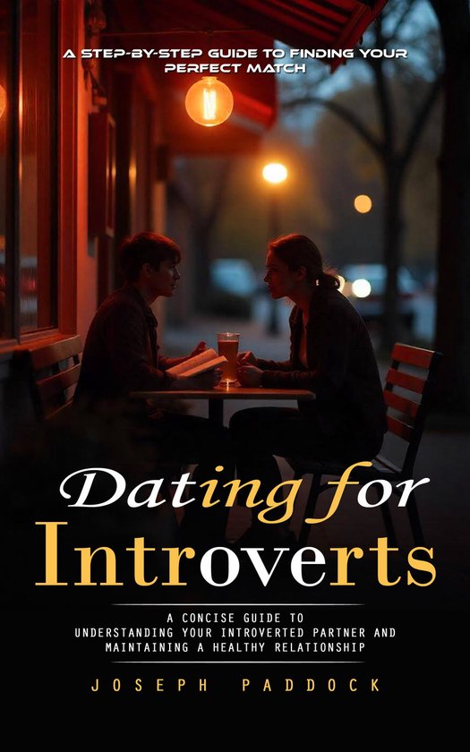 Dating for Introverts: A Step-by-step Guide to Finding Your  ... - cover