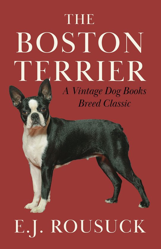 The Boston Terrier (A Vintage Dog Books Breed Classic) - cover
