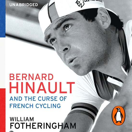 Bernard Hinault and the Fall and Rise of French Cycling - cover