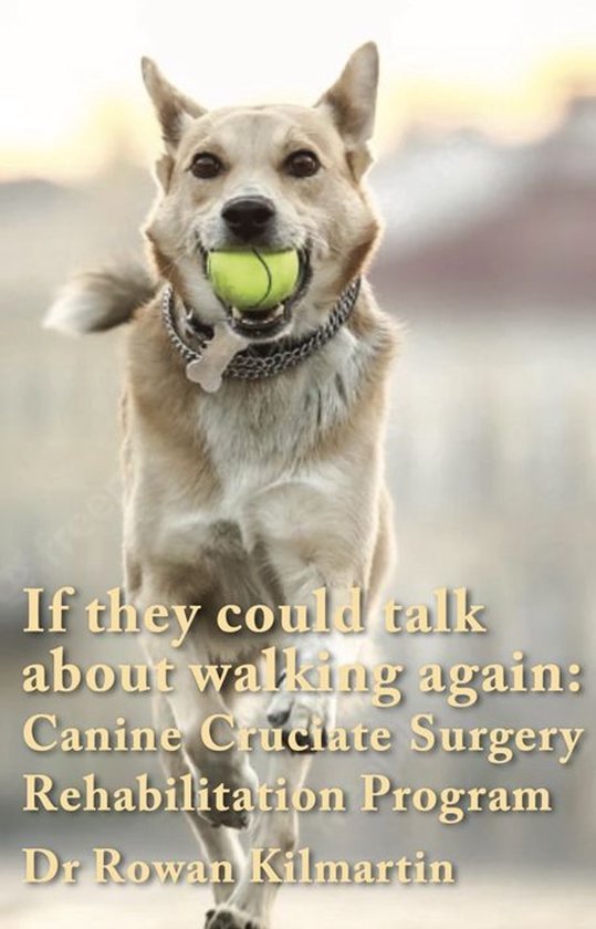 If they could talk about walking again: Canine Cruciate Surg ... - cover
