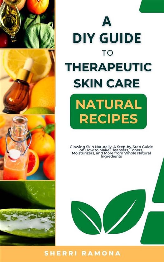 A DIY Guide to Therapeutic Skin Care Natural Recipes - cover