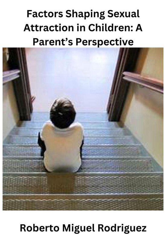 Factors Shaping Sexual Attraction in Children: A Parent's Pe ... - cover