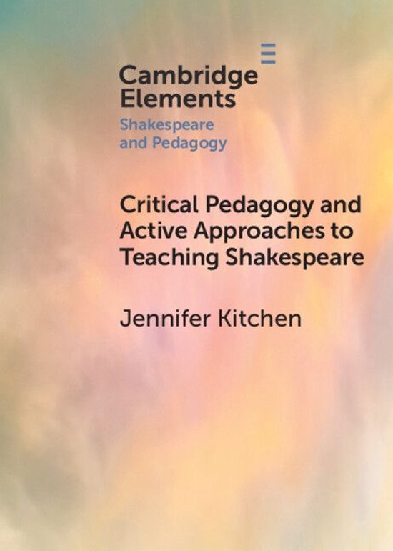 Elements in Shakespeare and Pedagogy - Critical Pedagogy and ... - cover