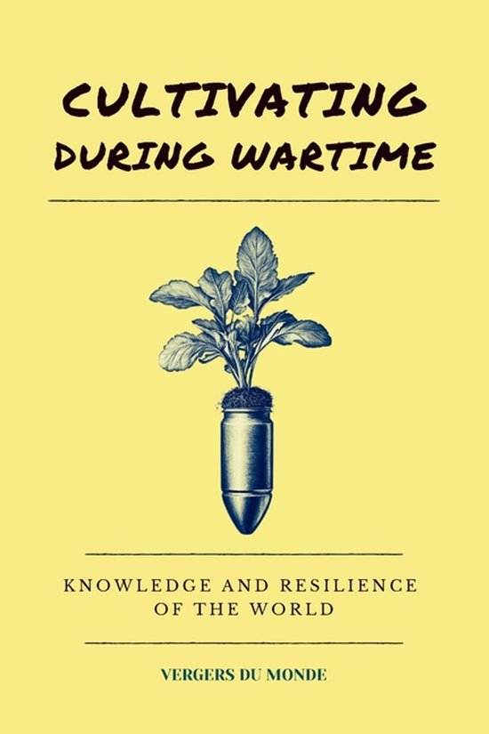 World Agricultural Knowledge- Cultivating During Wartime - cover