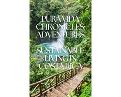 Pura Vida Chronicles: Adventures in Sustainable Living in Costa Rica