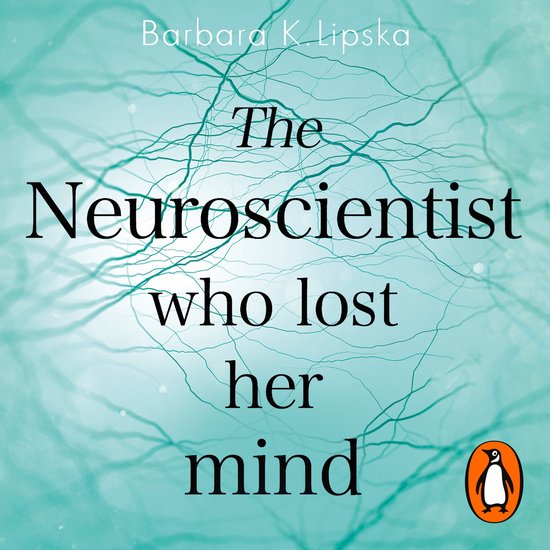 The Neuroscientist Who Lost Her Mind - cover