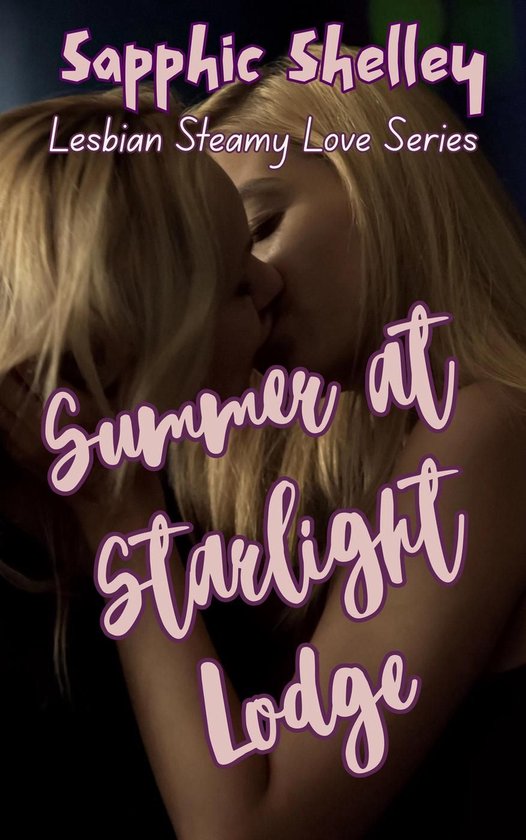 Lesbian Steamy Love Series - Summer at Starlight Lodge