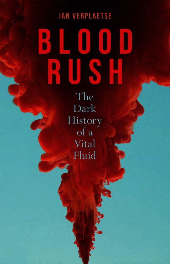 Boekomslag van 'Blood Rush' met rode inktwolk tegen een blauwe achtergrond. Titel: Blood Rush - De Duistere Geschiedenis van een Vitaal Vloeistof.