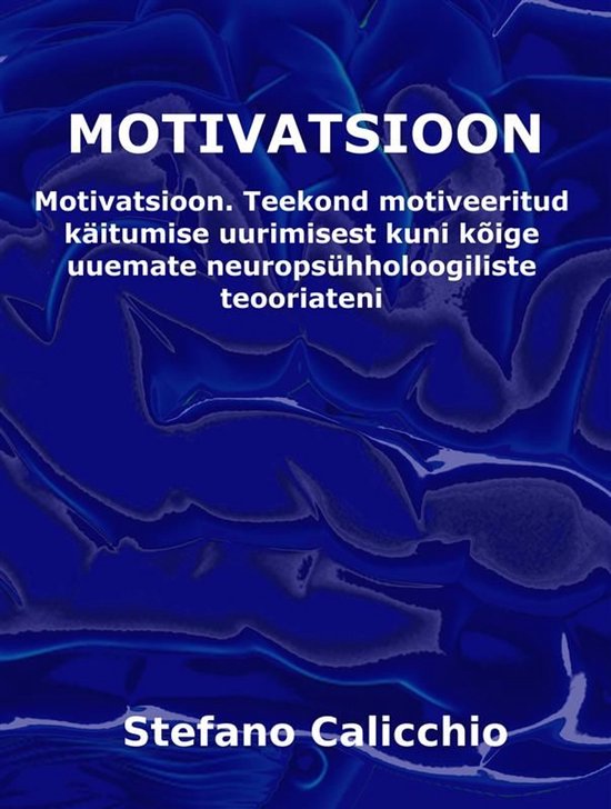 MOTIVATSIOON: Teekond motiveeritud käitumise uurimisest kun ... - cover
