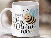 Mok - Have a Bee Utiful Day, Bijen mok, Vrolijke mok, Bijenliefhebber cadeau, Schattige mok, Positieve spreuk mok, Cadeau voor haar