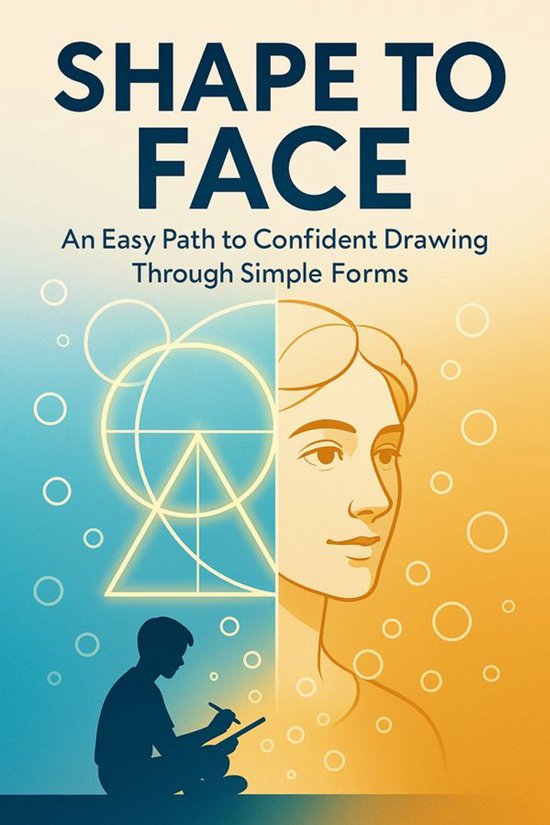 Shape to Face An Easy Path to Confident Drawing Through Simp ... - cover
