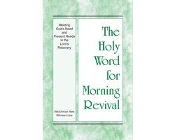 The Holy Word for Morning Revival - Meeting God’s Need and Present Needs in the Lord’s Recovery