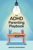 ADHD Parenting Playbook for Homework Wins