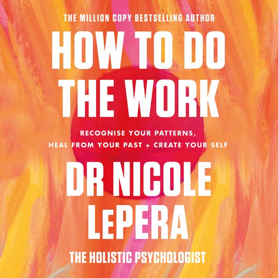 Nicole LePera- How To Do The Work