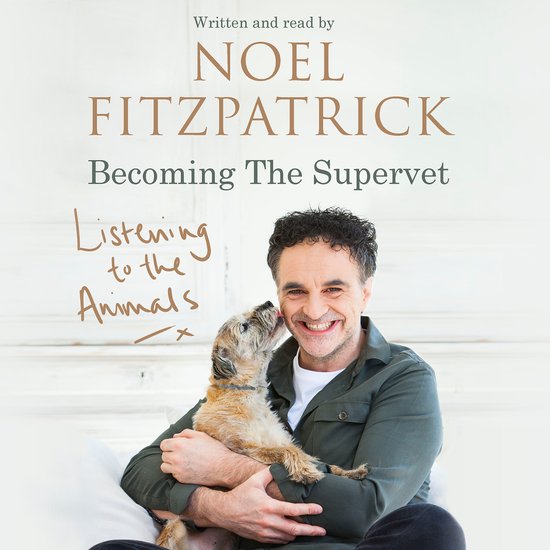 Noel Fitzpatrick The Supervet- Listening to the Animals: Bec ... - cover