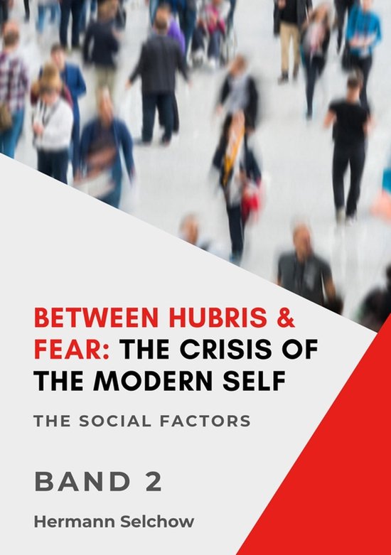 Between Hubris & Fear: The Crisis of the Modern Self - Volum ... - cover