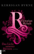 The Victorian Rebels 3 - Victorian Rebels - Das Licht unserer Herzen