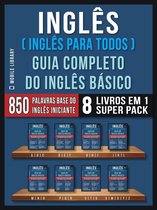 Guia do Inglês Básico 9 - Inglês ( Inglês Para Todos ) Guia Completo do Inglês Básico (8 livros em 1 Super Pack)