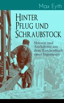 Hinter Pflug und Schraubstock - Skizzen und Anekdoten aus dem Taschenbuch eines Ingenieurs (Vollständige Ausgabe)