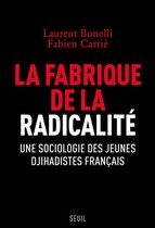 La fabrique de la radicalité - Une sociologie des jeunes djihadistes français
