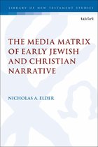 The Library of New Testament Studies - The Media Matrix of Early Jewish and Christian Narrative