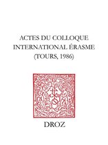 Travaux d'Humanisme et Renaissance - Actes du Colloque internaltional Erasme, Tours, 1986