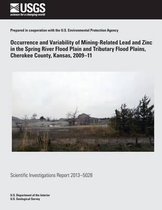 Occurrence and Variability of Mining- Related Lead and Zinc in the Spring River Flood Plain and Tributary Flood Plains, Cherokee County, Kansas, 2009?11