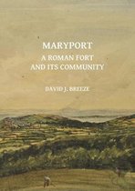 Archaeopress Roman Sites Series- Maryport: A Roman Fort and Its Community