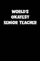 World's Okayest Senior Teacher Notebook - Senior Teacher Diary - Senior Teacher Journal - Funny Gift for Senior Teacher