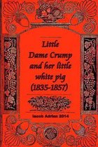 Little Dame Crump and her little white pig (1835-1857)