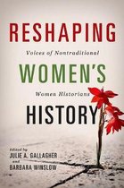 Women, Gender, and Sexuality in American History- Reshaping Women's History