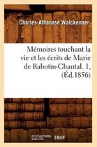 Histoire- M�moires Touchant La Vie Et Les �crits de Marie de Rabutin-Chantal. 1, (�d.1856)