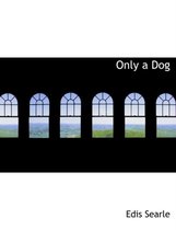 Only a Dog