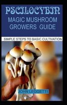 Pscilocybin: Magic Mushroom Growers Guide