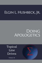 Topical Line Drives 36 - Doing Apologetics