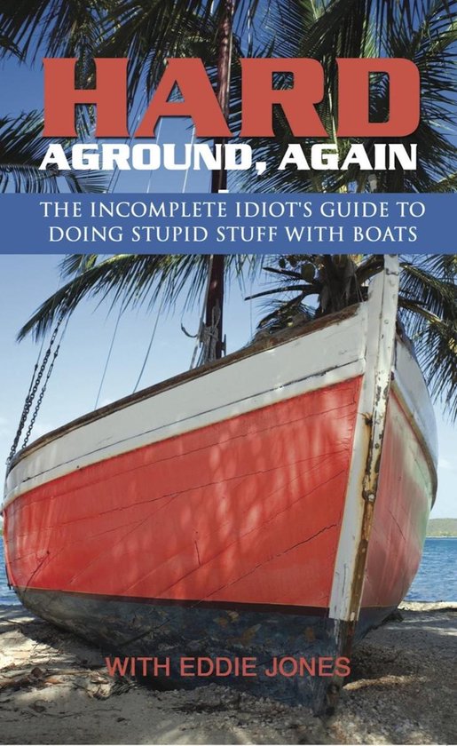 Doing Stupid Stuff on Boats 2 - Hard Aground, Again - cover