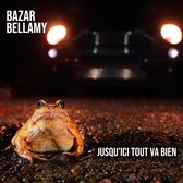 Bazar Bellamy - Jusqu'ici Tout Va Bien (CD)