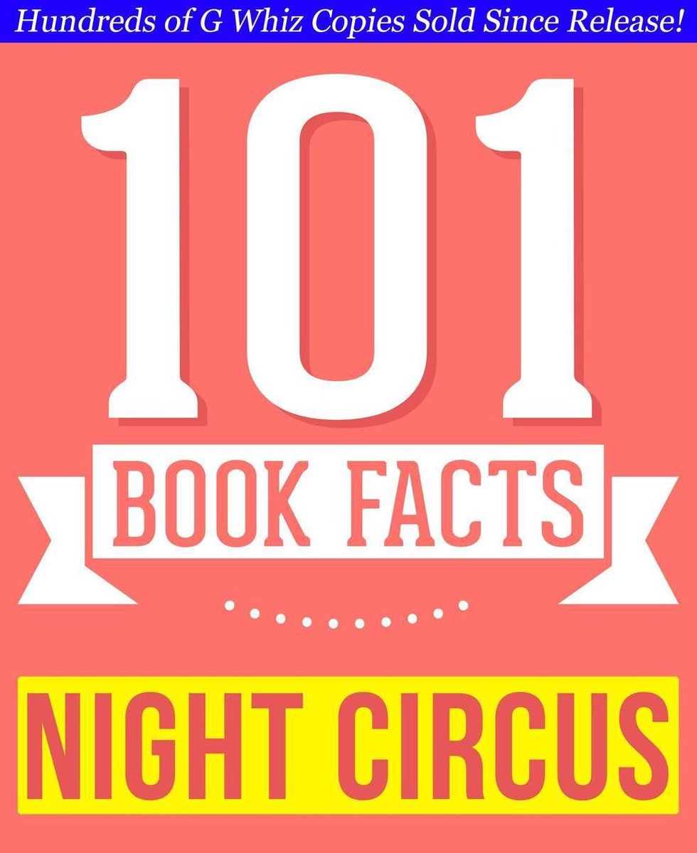 101BookFacts.com - The Night Circus - 101 Amazingly True Facts You Didn't Know