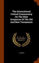 The International Critical Commentary on the Holy Scriptures of the Old and New Testaments