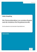 Die Netzwerkstruktur von sozialem Kapital und die Selektion für Projektnetzwerke