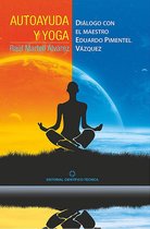 Autoayuda y yoga. Diálogo con el Maestro Eduardo Pimentel Vázquez