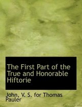 The First Part of the True and Honorable Hiftorie